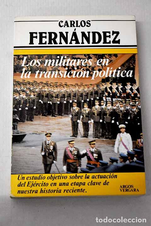 Libros: Los militares en la transici&oacute;n pol&iacute;tica.- Fern&aacute;ndez, Carlos