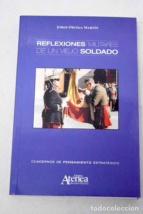 Libros: Reflexiones militares de un viejo soldado.- Ortega Mart&iacute;n, Jorge