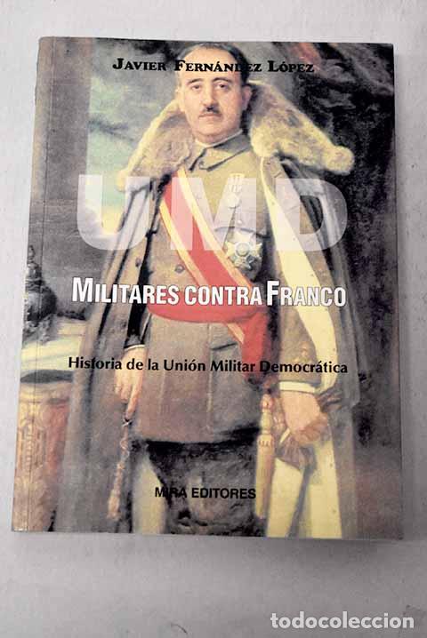 Libros: UMD, militares contra Franco: historia de la Uni&oacute;n Militar Democr&aacute;tica.- Fern&aacute;ndez L&oacute;pez, Javier