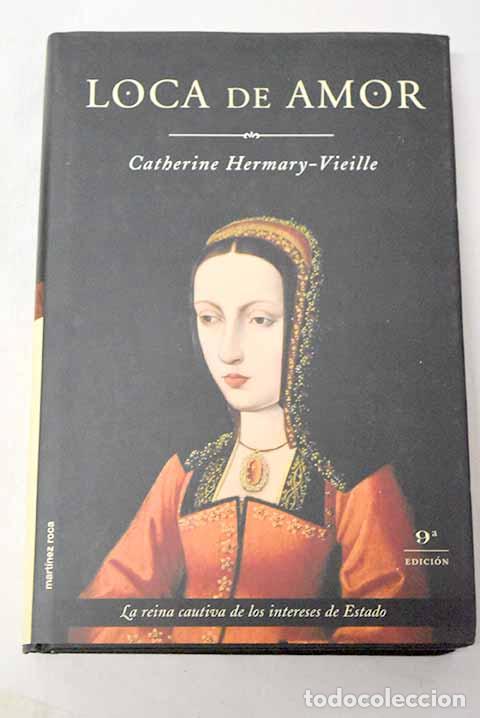 Libros: Loca de amor: Hermary-Vieille, Catherine.- Hermary-Vieille, Catherine