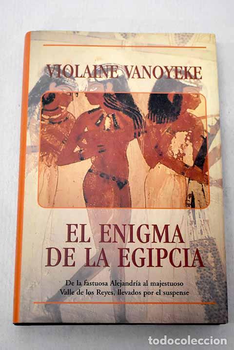 Libros: El enigma de la egipcia.- Vanoyeke, Violaine