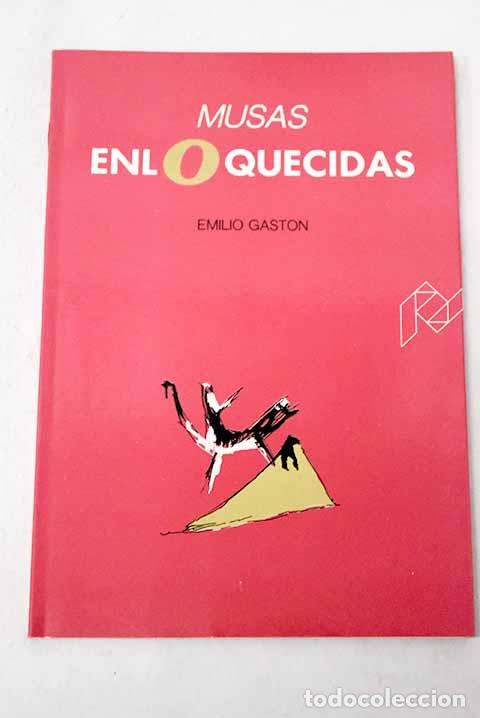 Libros: Musas enloquecidas: Gast&oacute;n, Emilio.- Gast&oacute;n, Emilio