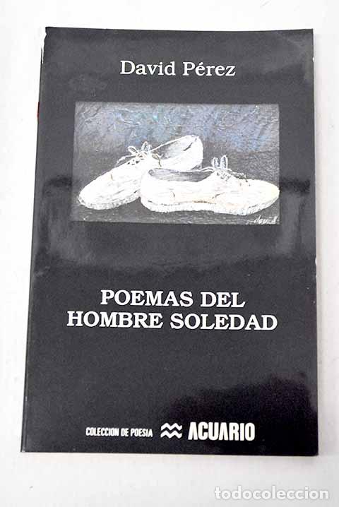 Livres: Poemas del hombre soledad.- P&eacute;rez, David