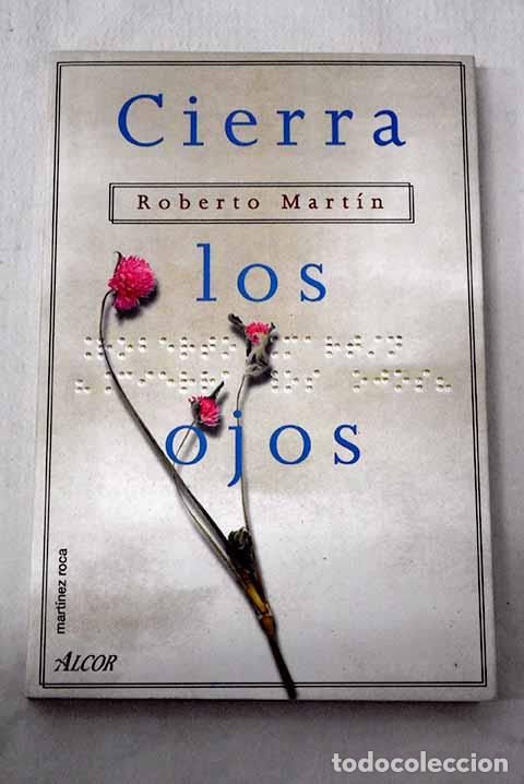 Libros: Cierra los ojos: Mart&iacute;n S&aacute;nchez, Roberto.- Mart&iacute;n S&aacute;nchez, Roberto