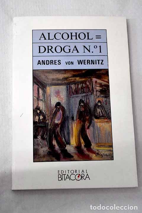 Libros: Alcohol, droga n&ordm; 1: Wernitz, Andr&eacute;s von.- Wernitz, Andr&eacute;s von