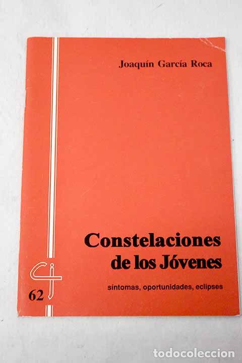 Libros: Las constelaciones de los j&oacute;venes: s&iacute;ntomas, oportunidades, eclipses.- Garc&iacute;a Roca, Joaqu&iacute;n