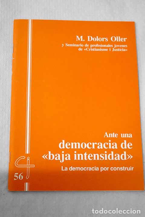 Libros: Ante una democracia de baja intensidad : la democracia a construir.- Oller i Sala, M. Dolors