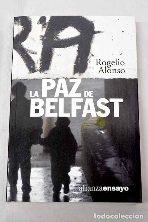 Libros: La paz de Belfast: Alonso, Rogelio.- Alonso, Rogelio