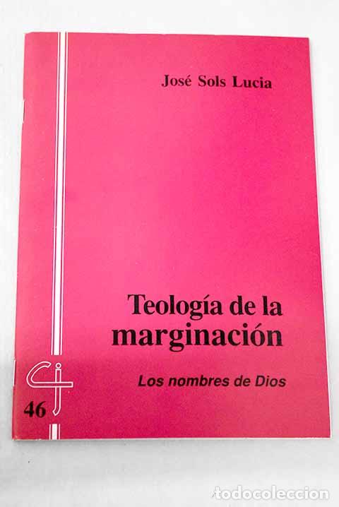 Libros: Teolog&iacute;a de la marginaci&oacute;n: los nombres de Dios.- Sols Lucia, Jos&eacute;