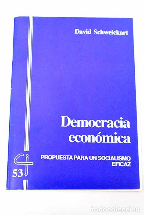Libros: Democracia econ&oacute;mica: propuesta para un socialismo eficaz.- Schweickart, David