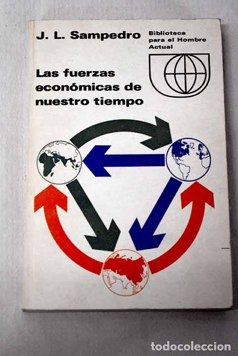Libros: Las fuerzas econ&oacute;micas de nuestro tiempo.- Sampedro, Jos&eacute; Luis