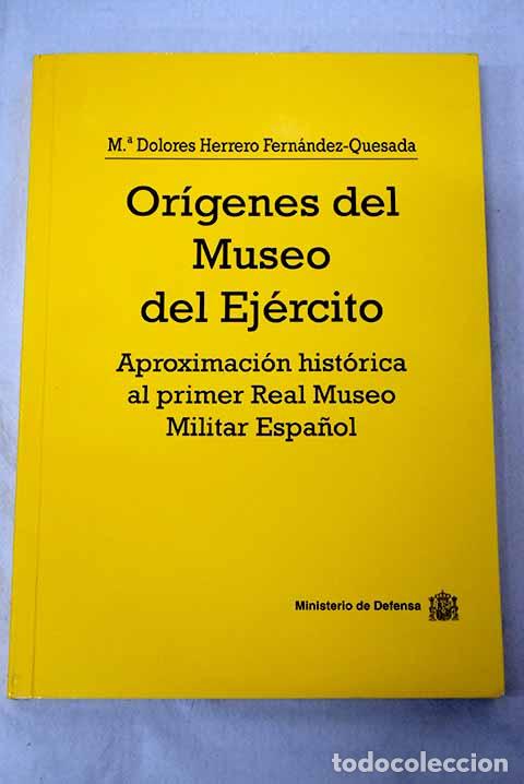 Libros: Or&iacute;genes del Museo del Ej&eacute;rcito: aproximaci&oacute;n hist&oacute;rica al primer Real Museo Militar Espa&ntilde;ol
