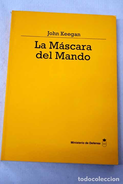 Libros: La m&aacute;scara del mando.- Keegan, John