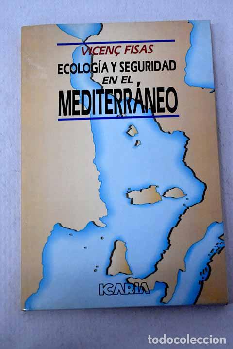 Libros: Ecolog&iacute;a y seguridad en el Mediterr&aacute;neo: una agenda de cooperaci&oacute;n.- Fisas Armengol, Vicenc