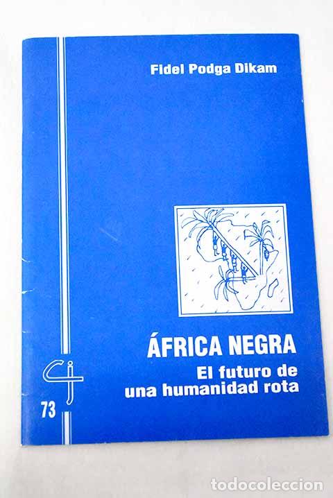 Libros: &Aacute;frica negra: el futuro de una humanidad rota.- Podga Dikam, Fidele Marie Joseph1