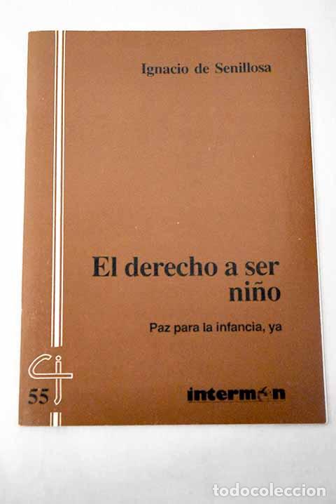 Livros em segunda m&atilde;o: El derecho a ser ni&ntilde;o: paz para la infancia, ya.- Senillosa, Ignasi de