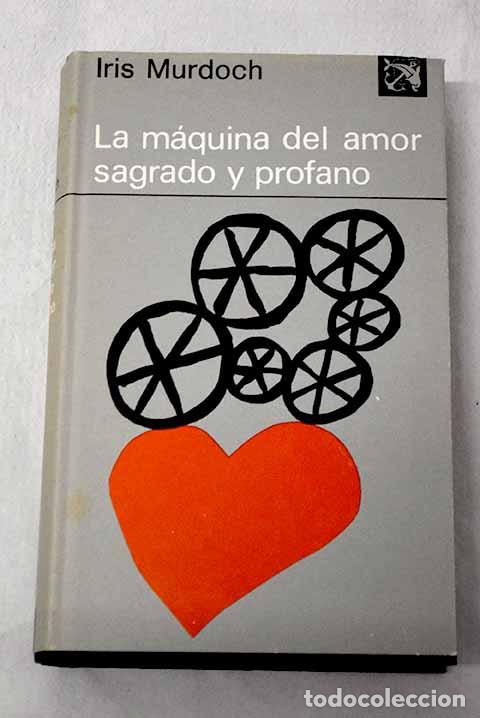 Livres: La m&aacute;quina del amor sagrado y profano.- Murdoch, Iris