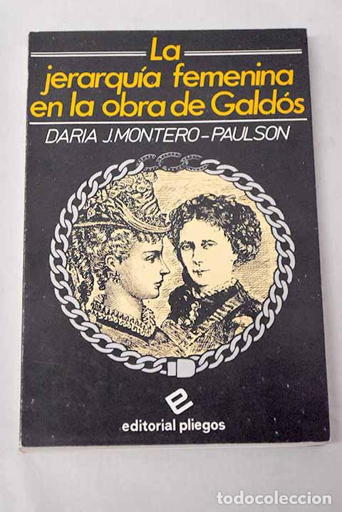 Livres: La jerarqu&iacute;a femenina en la obra de Gald&oacute;s.- Montero-Paulson, Daria J.