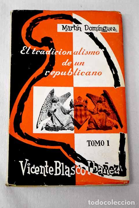 Libros: El tradicionalismo de un republicano, tomo I.- Dom&iacute;nguez, Mart&iacute;