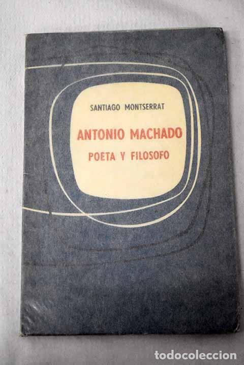 Libros: Antonio Machado, poeta y fil&oacute;sofo.- Montserrat, Santiago