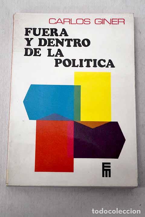Livros em segunda m&atilde;o: Fuera y dentro de la pol&iacute;tica.- Giner de Grado, Carlos