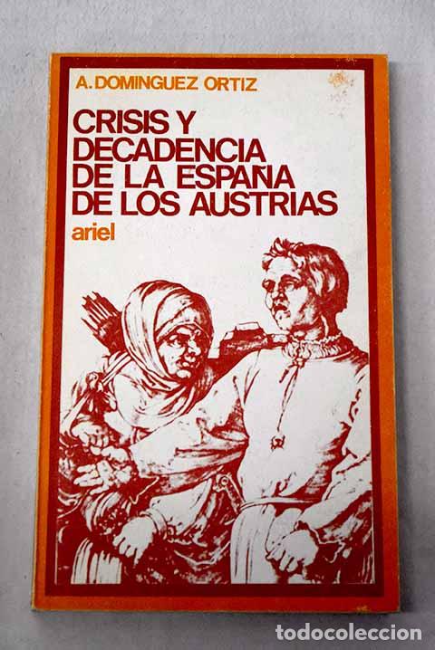 books: Crisis y decadencia de la Espa&ntilde;a de los Austrias.- Dom&iacute;nguez Ortiz, Antonio