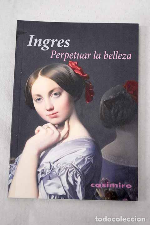 Libros: Perpetuar la belleza.- Ingres