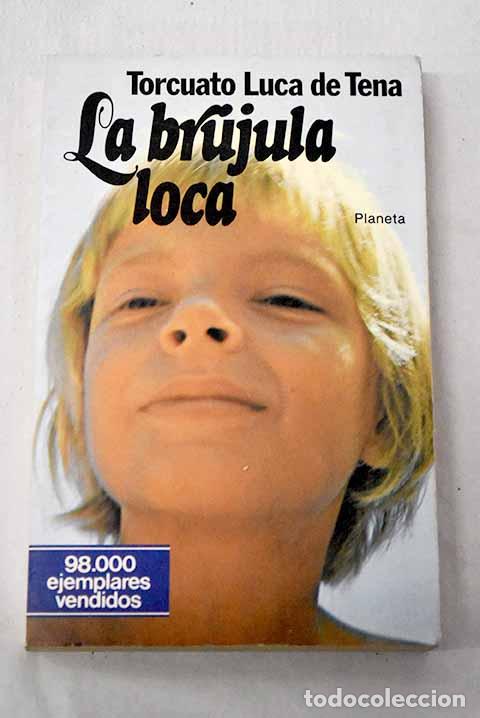 Libros: La br&uacute;jula loca: Luca de Tena, Torcuato.- Luca de Tena, Torcuato