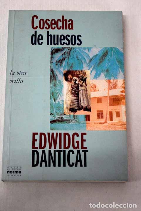 Libros: Cosecha de huesos: Danticat, Edwidge.- Danticat, Edwidge