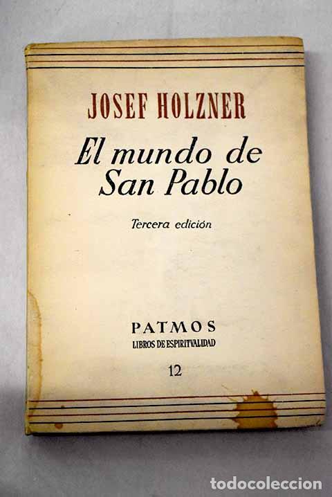 Libros: El mundo de San Pablo: (Visiones sobre el mundo interior y exterior del ap&oacute;stol).- Holzner, Josef