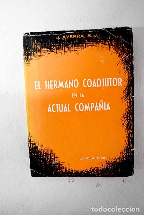 B&uuml;cher: El hermano coadjutor en la actual Compa&ntilde;ia: Santuario de Loyola. Tercera Probaci&oacute;n HM.CC