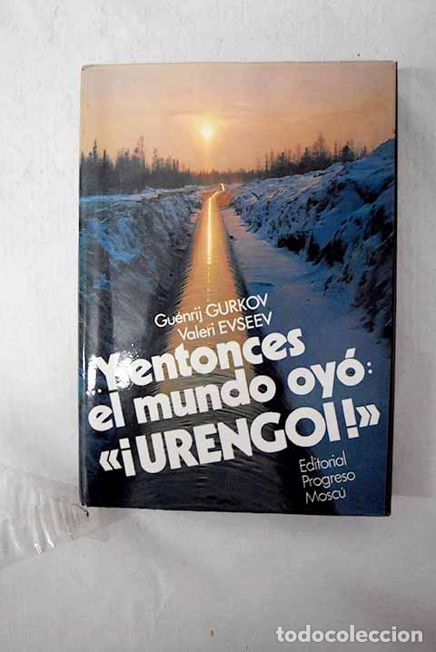 B&uuml;cher: Y entonces el mundo oy&oacute; &iexcl;Urengo!.- Gurkov