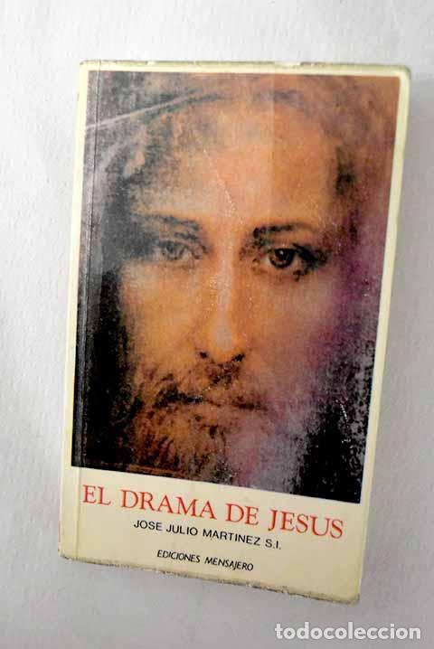 Libros: El drama de Jes&uacute;s: vida de Nuestro Se&ntilde;or Jesucristo.- Mart&iacute;nez, Jos&eacute; Julio