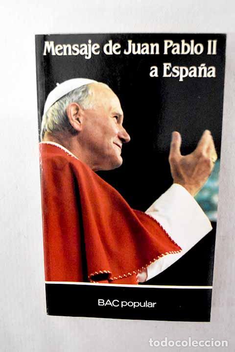 Libros: Mensaje de Juan Pablo II a Espa&ntilde;a: 31 de octubre-9 de noviembre de 1982.- Juan Pablo II