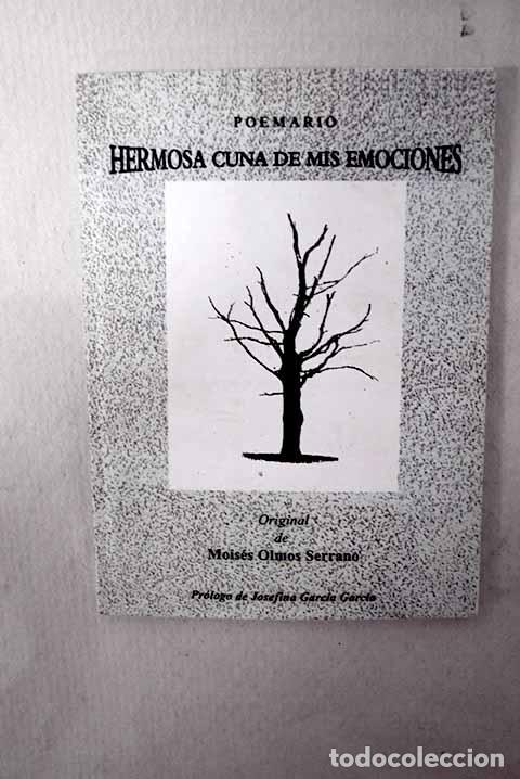 Libros: Hermosa cuna de mis emociones: poemario.- Olmos Serrano, Mois&eacute;s