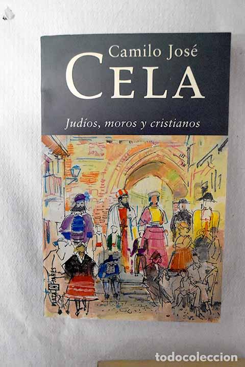 Livres: Jud&iacute;os, moros y cristianos.- Cela, Camilo Jos&eacute;