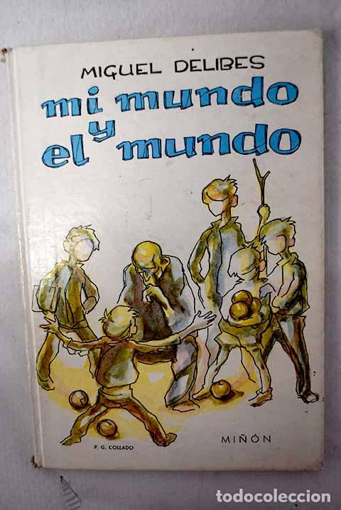 Livres: Mi mundo y el mundo: Delibes, Miguel.- Delibes, Miguel