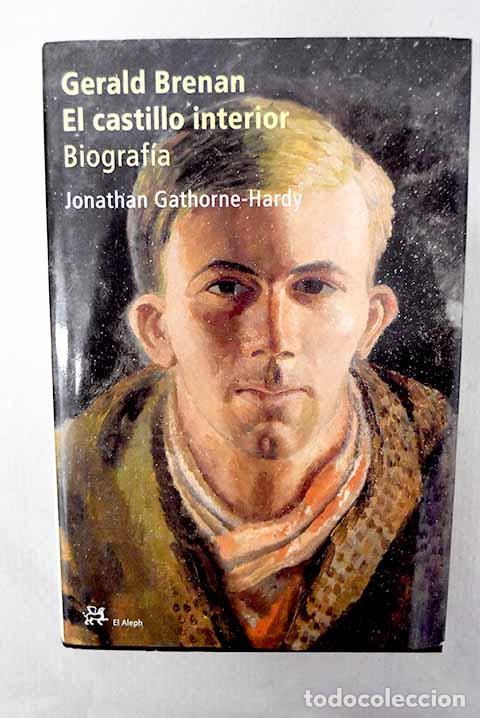 Livres: Gerald Brenan, el castillo interior: biograf&iacute;a.- Gathorne-Hardy, Jonathan