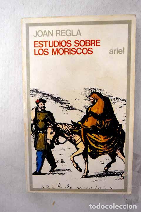 Libros: Estudios sobre los moriscos.- Regl&aacute;, Juan