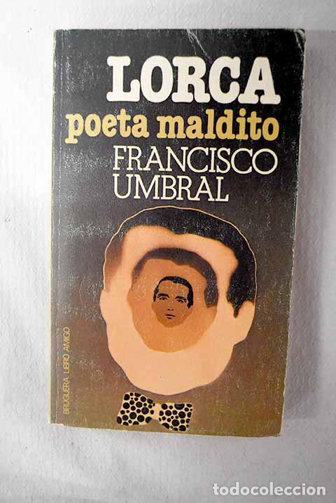 Libros: Lorca, poeta maldito.- Umbral, Francisco