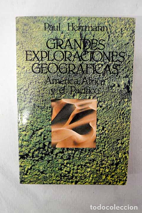 Libros: Grandes exploraciones geogr&aacute;ficas: Am&eacute;rica, &Aacute;frica y El Pac&iacute;fico.- Herrmann, Paul