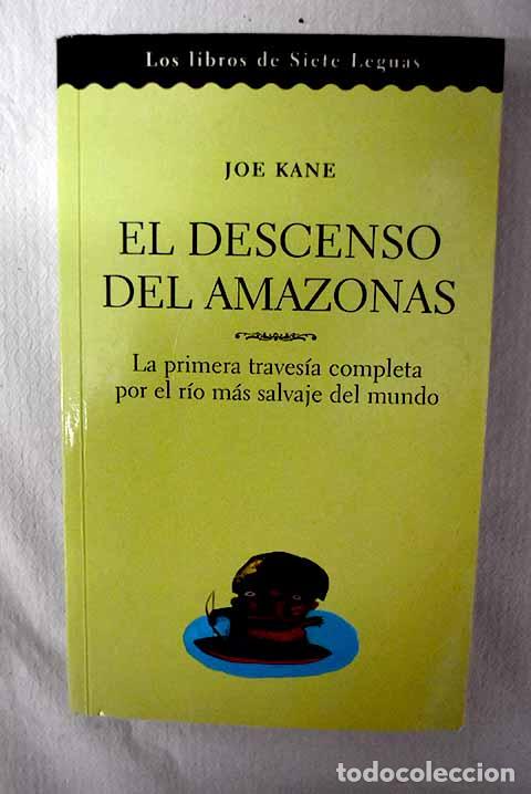 Libros: El descenso del Amazonas: la primera traves&iacute;a completa por el r&iacute;o m&aacute;s salvaje del mundo.- Kane, Joe