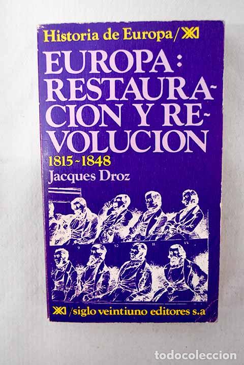 Libros: Europa: restauraci&oacute;n y revoluci&oacute;n 1815-1848.- Droz, Jacques