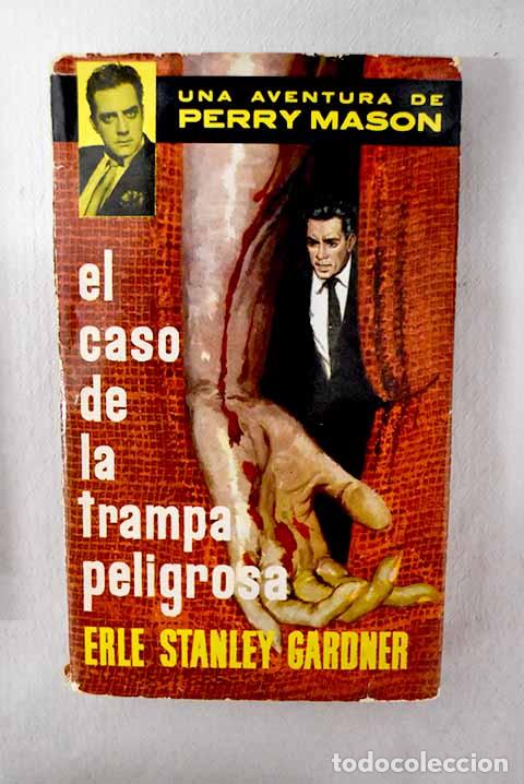 Libros: El caso de la trampa peligrosa: Una aventura de Perry Mason.- Gardner, Erle Stanley