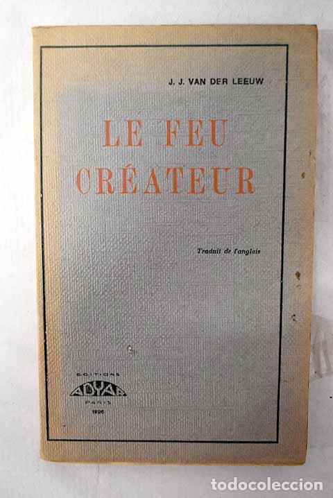 Libri di seconda mano: Le feu createur: Van der Leeuw, J. J..- Van der Leeuw, J. J.
