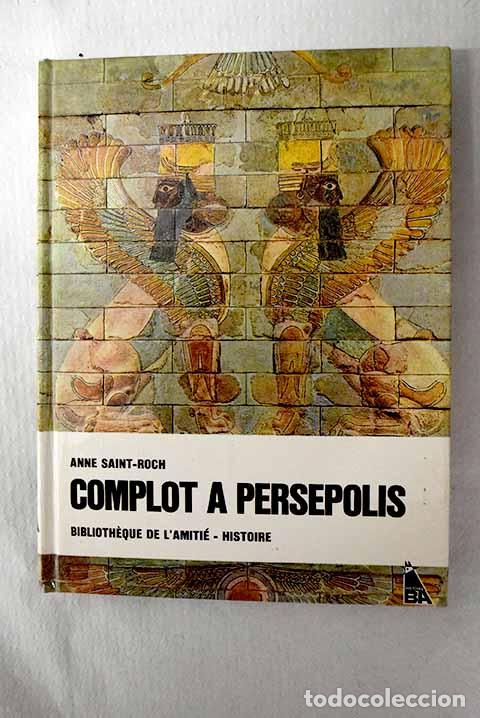 Livros em segunda m&atilde;o: Complot a Persepolis.- Saint Roch, Anne