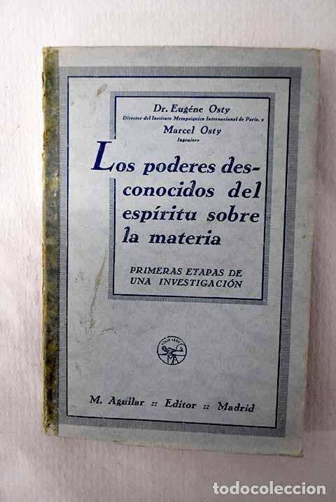 Libri di seconda mano: Los poderes desconocidos del esp&iacute;ritu sobre la materia.- Osty, Eugene