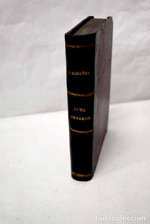 Libros: Luna Benamor: Blasco Ib&aacute;&ntilde;ez, Vicente.- Blasco Ib&aacute;&ntilde;ez, Vicente