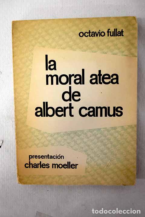 Libros: La moral atea de Albert Camus.- Fullat, Octavio - Foto 1