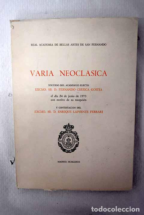 Livros em segunda m&atilde;o: Varia neocl&aacute;sica: discurso del acad&eacute;mico electo Excmo. Sr. D. Fernando Chueca Goitia